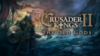 Crusader Kings II: The Old Gods Crusader Kings II: The Old Gods